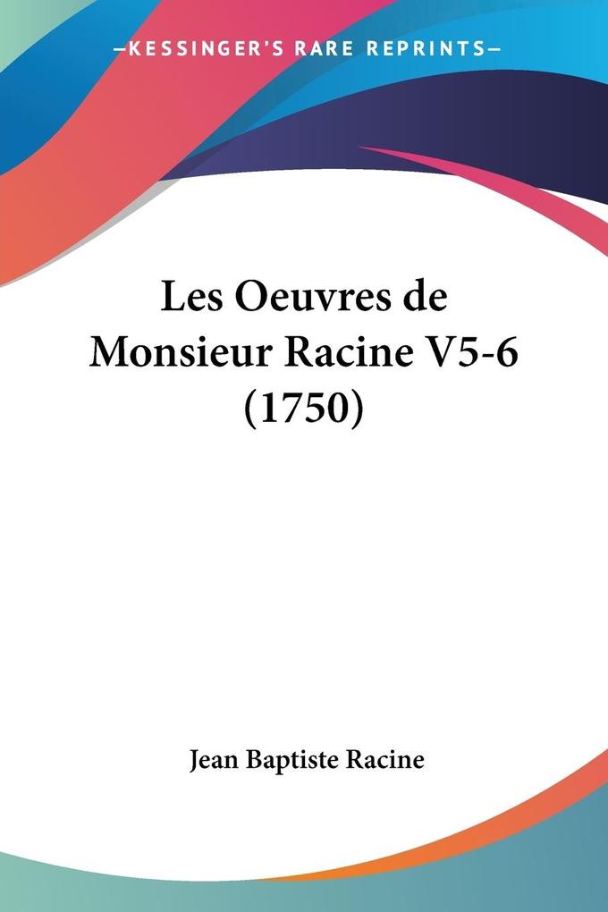 Les Oeuvres de Monsieur Racine V5-6 (1750) - Jean Baptiste Racine