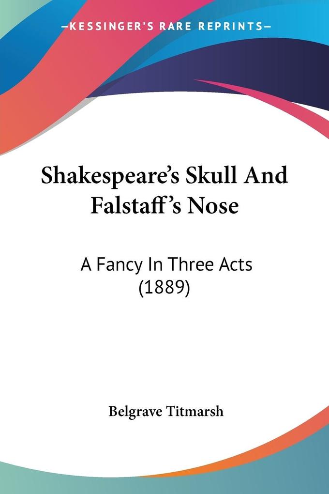 Shakespeare‘s Skull And Falstaff‘s Nose