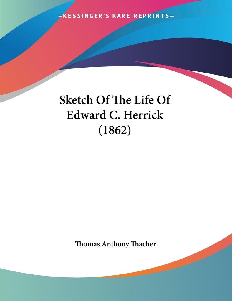 Sketch Of The Life Of Edward C. Herrick (1862)