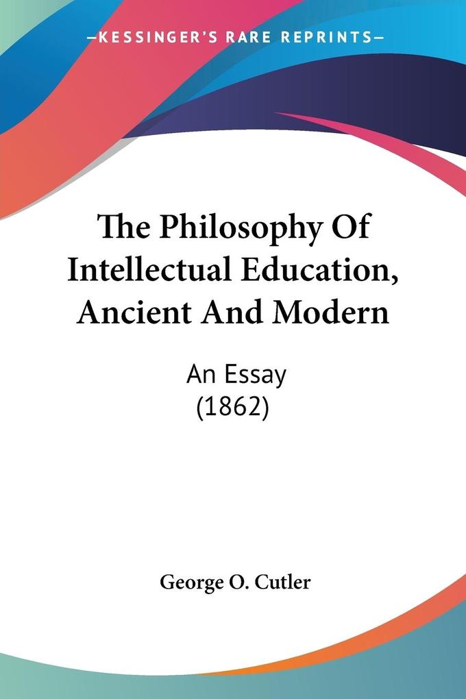 The Philosophy Of Intellectual Education Ancient And Modern