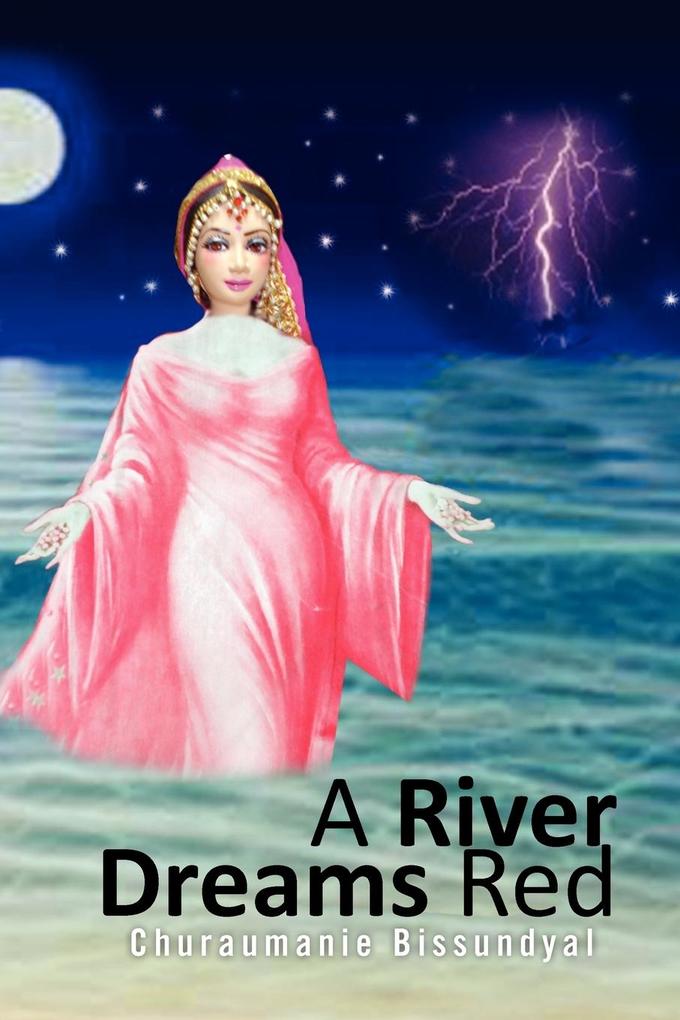 A River Dreams Red - Churaumanie Bissundyal