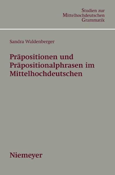 Präpositionen und Präpositionalphrasen im Mittelhochdeutschen - Sandra Waldenberger