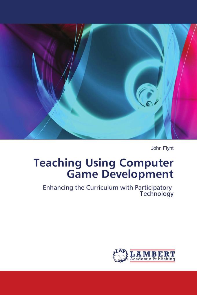 Teaching Using Computer Game Development