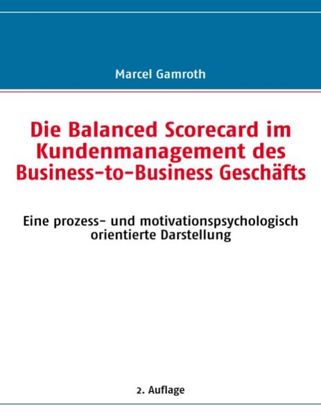 Die Balanced Scorecard im Kundenmanagement des Business-to-Business Geschäfts