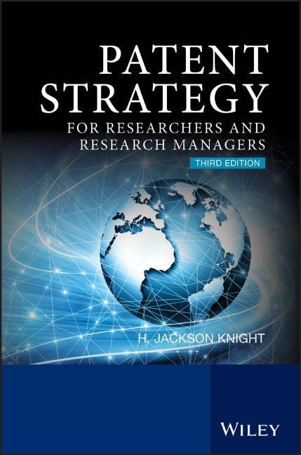 Patent Strategy: For Researchers and Research Managers - H. Jackson Knight