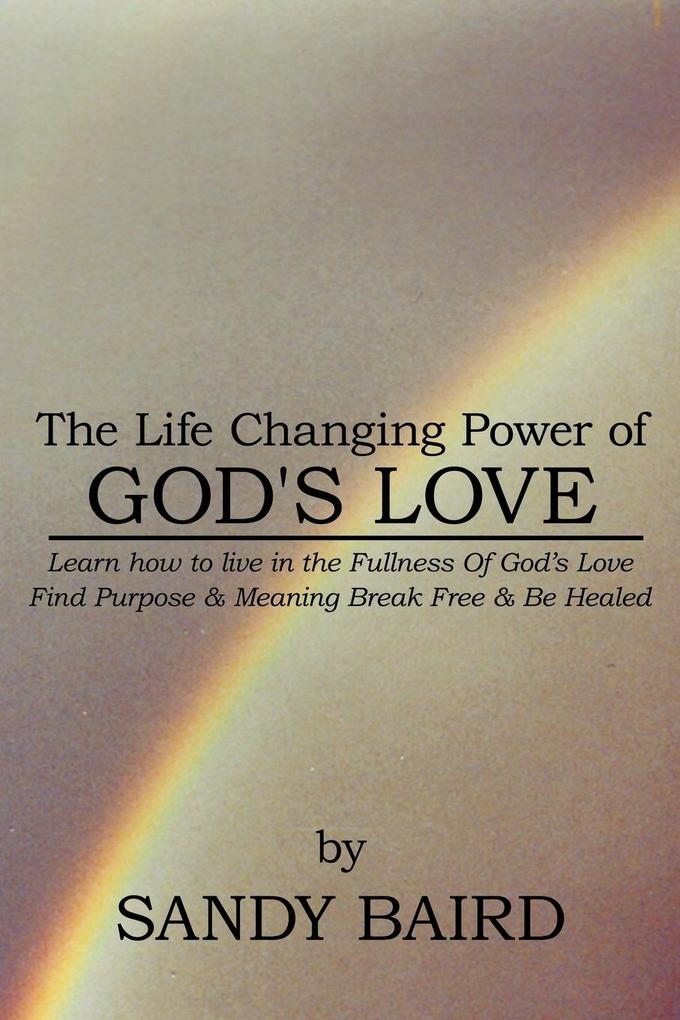 The Life Changing Power of God‘s Love