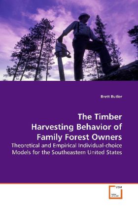 The Timber Harvesting Behavior of Family Forest Owners - Brett Butler