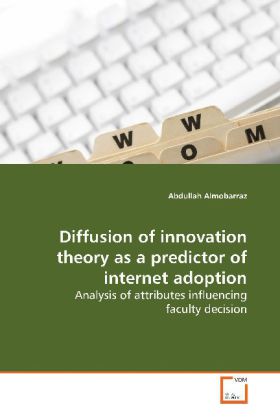 Diffusion of innovation theory as a predictor of internet adoption - Abdullah Almobarraz