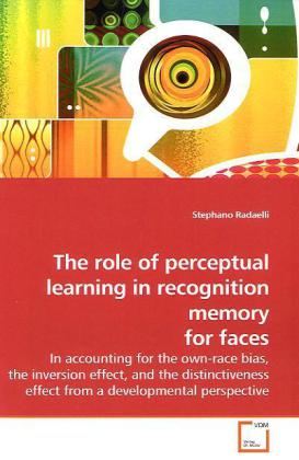 The role of perceptual learning in recognition memory for faces - Stephano Radaelli