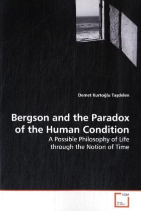 Bergson and the Paradox of the Human Condition - Demet Kurto lu Ta delen