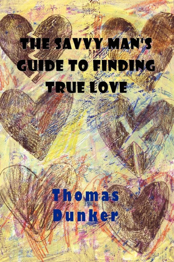 The Savvy Man‘s Guide to Finding True Love