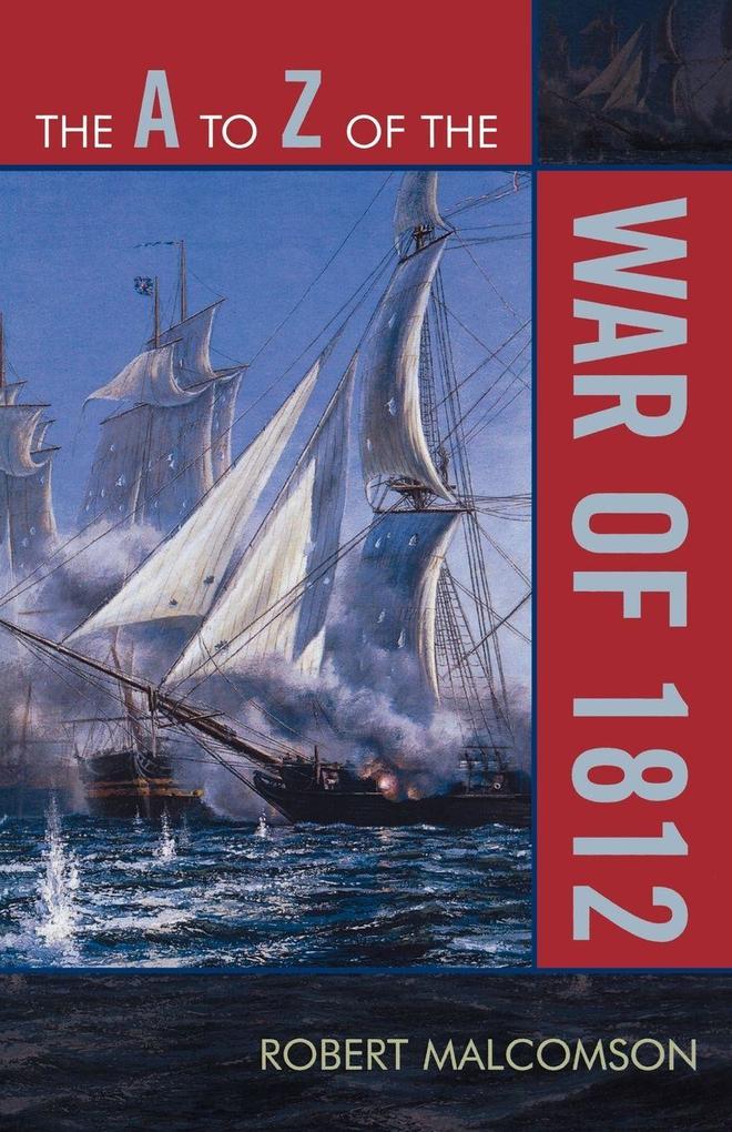 to Z of the War of 1812