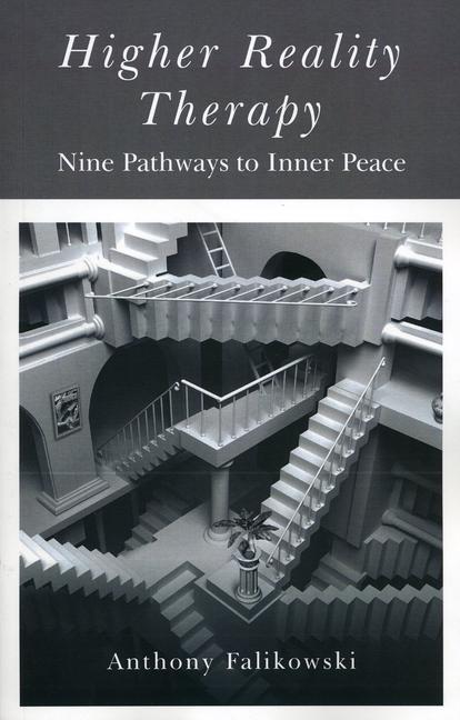 Higher Reality Therapy: Nine Pathways to Inner Peace - Anthony Falikowski