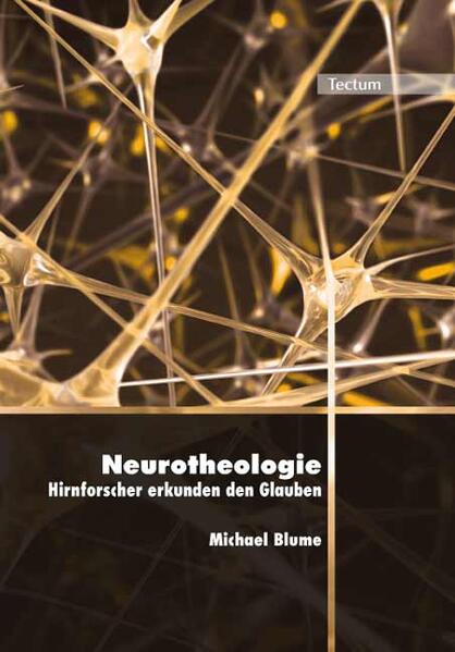 Neurotheologie - Hirnforscher erkunden den Glauben - Michael Blume