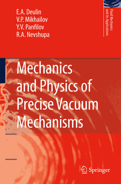 Mechanics and Physics of Precise Vacuum Mechanisms - E A Deulin/ V P Mikhailov/ Yu V Panfilov/ R. A. Nevshupa