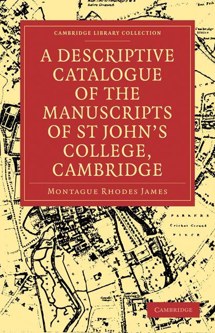 A Descriptive Catalogue of the Manuscripts in the Library of St John's College Cambridge
