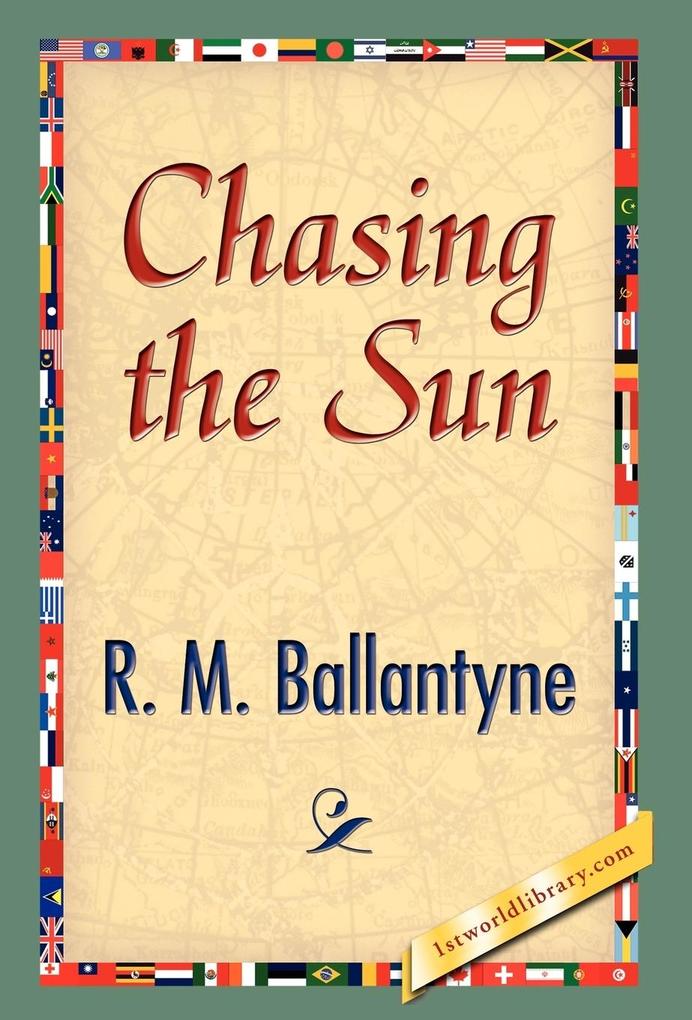 Chasing the Sun - R. M. Ballantyne