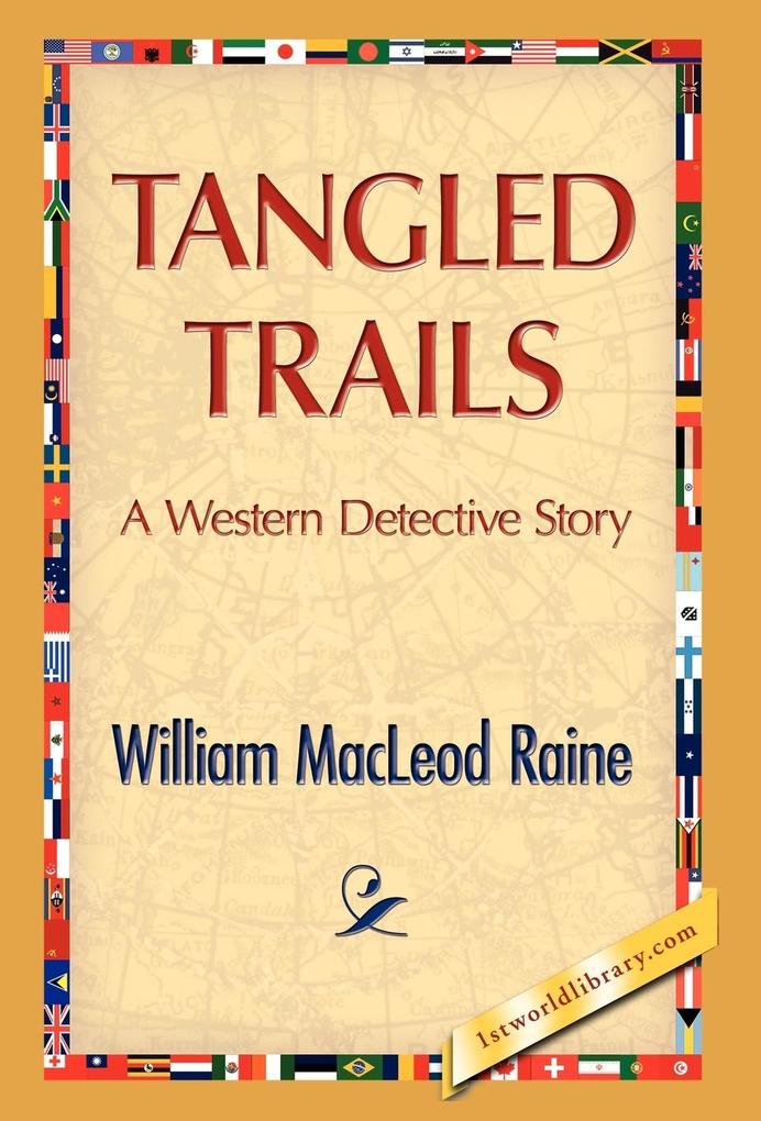Tangled Trails als Buch von William M. Raine - William M. Raine