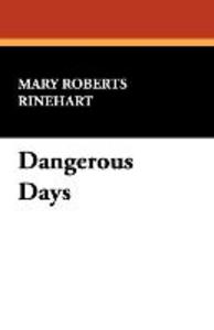Dangerous Days als Taschenbuch von Mary Roberts Rinehart