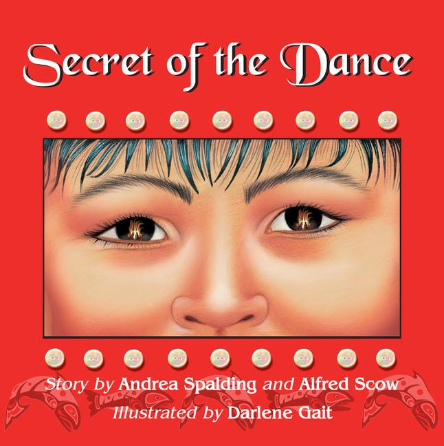 Secret of the Dance - Andrea Spalding/ Alfred Scow