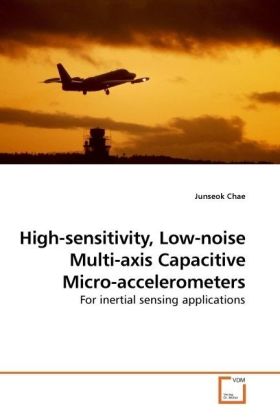 High-sensitivity Low-noise Multi-axis Capacitive Micro-accelerometers - Junseok Chae
