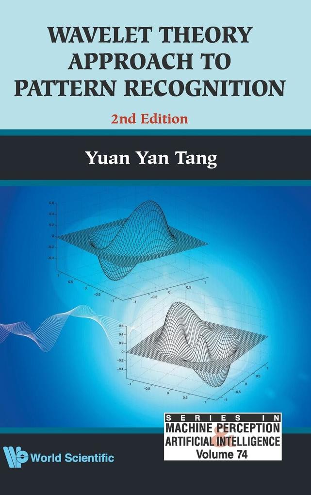 Wavelet Theory Approach to Pattern Recognition - Yuan Yan Tang