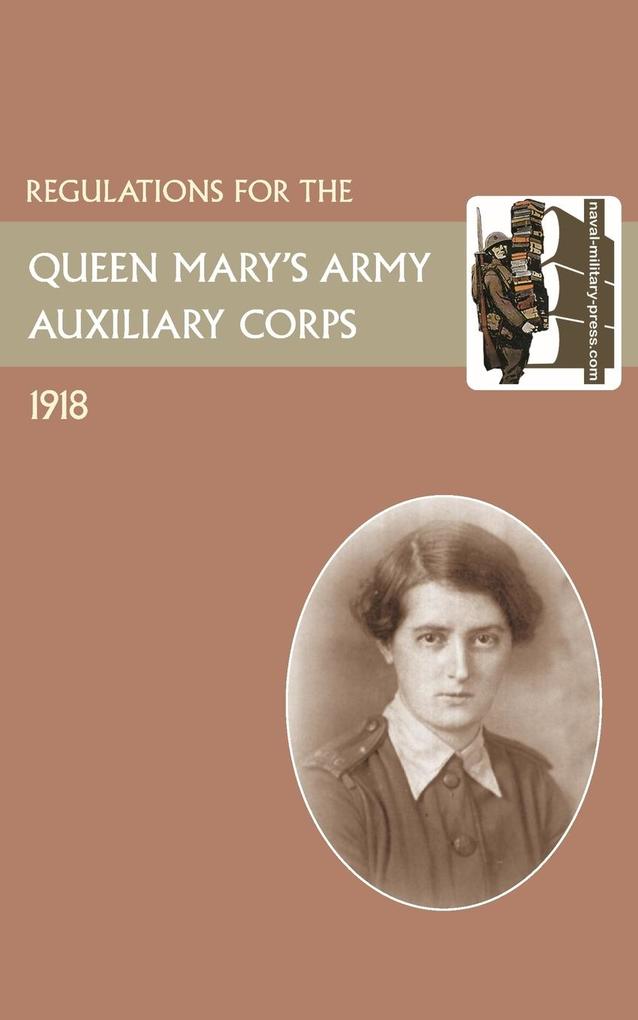 REGULATIONS FOR THE QUEEN MARY‘S ARMY AUXILIARY CORPS  1918