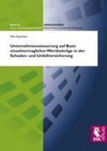 Unternehmenssteuerung auf Basis einzelvertraglicher Wertbeiträge in der Schaden- und Unfallversicherung - Nils Kaschner
