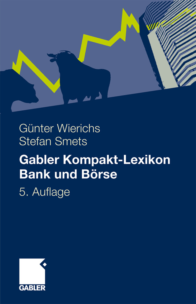 Gabler Kompakt-Lexikon Bank und Börse - Guenter Wierichs/ Stefan Smets