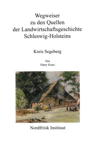 Wegweiser zu den Quellen der Landwirtschaftsgeschichte Schleswig-Holsteins