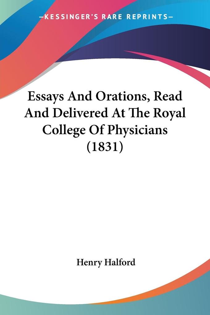 Essays And Orations Read And Delivered At The Royal College Of Physicians (1831)
