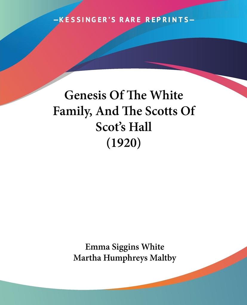 Genesis Of The White Family And The Scotts Of Scot‘s Hall (1920)