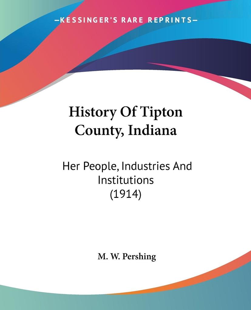 History Of Tipton County Indiana - M. W. Pershing