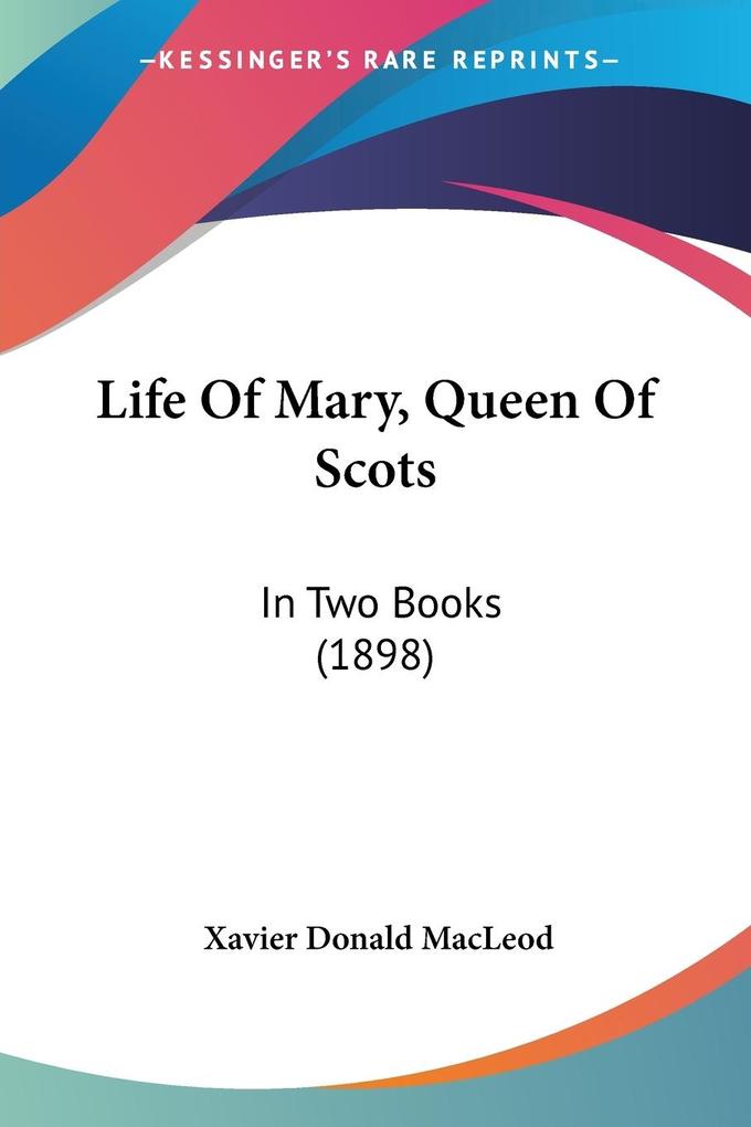 Life Of Mary Queen Of Scots