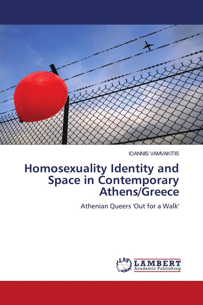 Homosexuality Identity and Space in Contemporary Athens/Greece