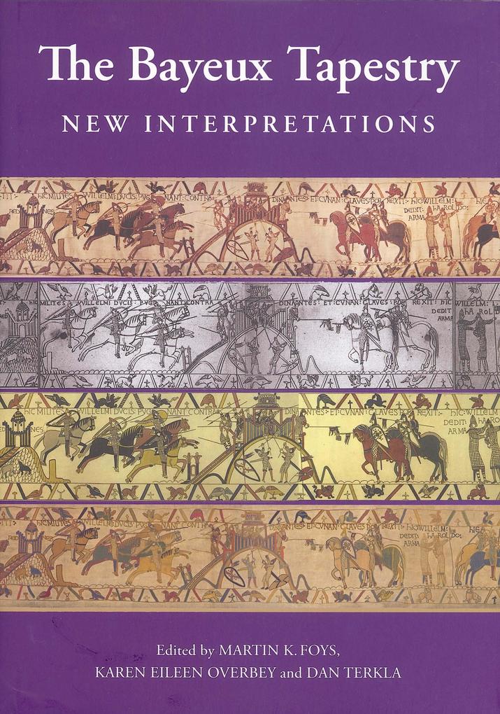 9781843834700 - The Bayeux Tapestry: New Interpretations - Martin K. Foys