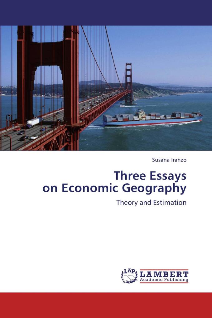 Three Essays on Economic Geography