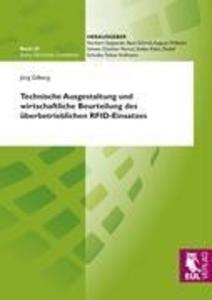 Technische Ausgestaltung und wirtschaftliche Beurteilung des überbetrieblichen RFID-Einsatzes - Jörg Gilberg