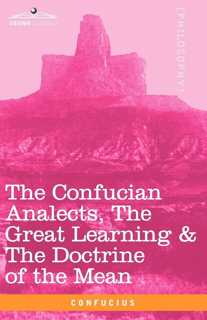 The Confucian Analects the Great Learning & the Doctrine of the Mean