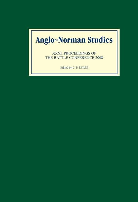 Anglo-Norman Studies XXXI: Proceedings of the Battle Conference 2008 - Ad Putter/ Björn Weiler