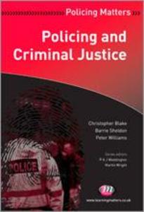 Policing and Criminal Justice - Christopher Blake/ Barrie Sheldon/ Peter Williams