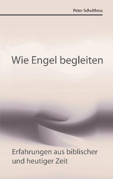 Wie Engel begleiten: Erfahrungen aus biblischer und heutiger Zeit - Bild 4