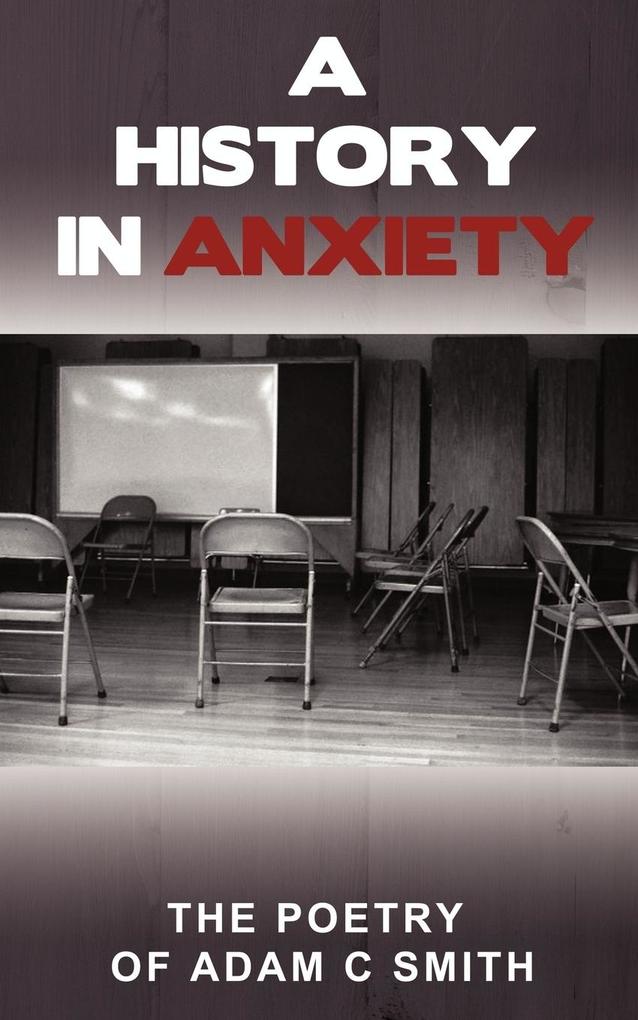 A History in Anxiety - Adam C Smith