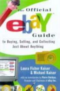 The Official eBay Guide to Buying Selling and Collecting Just About Anything