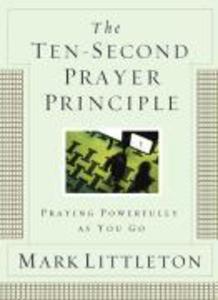 The Ten-Second Prayer Principle