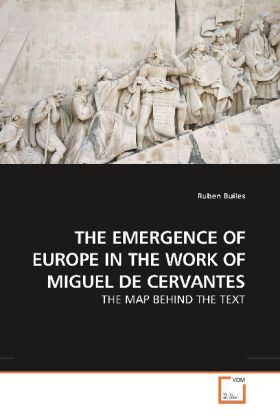 THE EMERGENCE OF EUROPE IN THE WORK OF MIGUEL DE CERVANTES