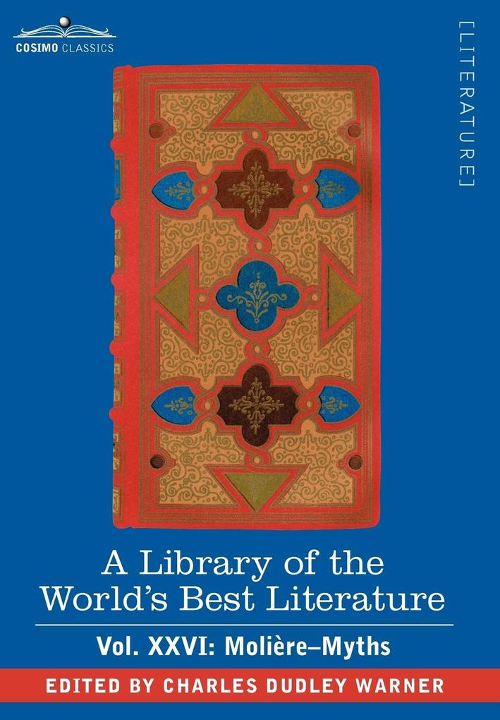 A Library of the World‘s Best Literature - Ancient and Modern - Vol.XXVI (Forty-Five Volumes); Moliere-Myths