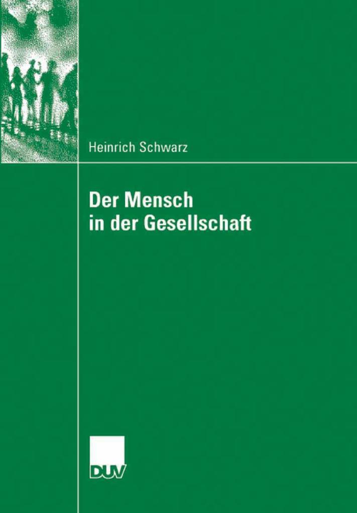 Der Mensch in der Gesellschaft - Heinrich Schwarz