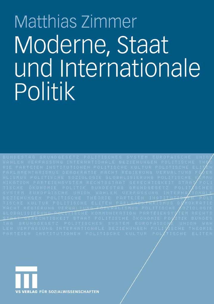 Moderne Staat und Internationale Politik - Matthias Zimmer