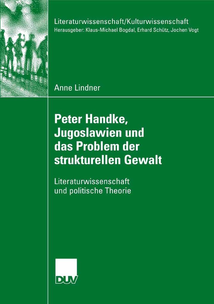 Peter Handke Jugoslawien und das Problem der strukturellen Gewalt - Anne Lindner